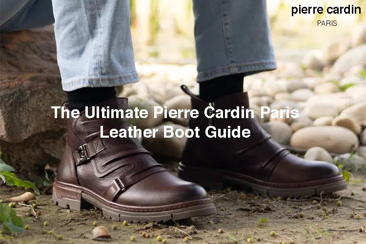 From Rugged to Refined: The Ultimate Pierre Cardin Paris Leather Boot Guide