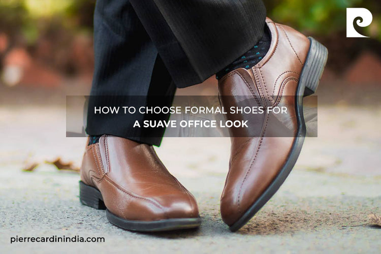 How to Choose Formal Shoes for a Suave Office Look